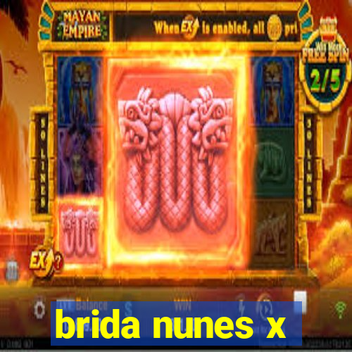 brida nunes x